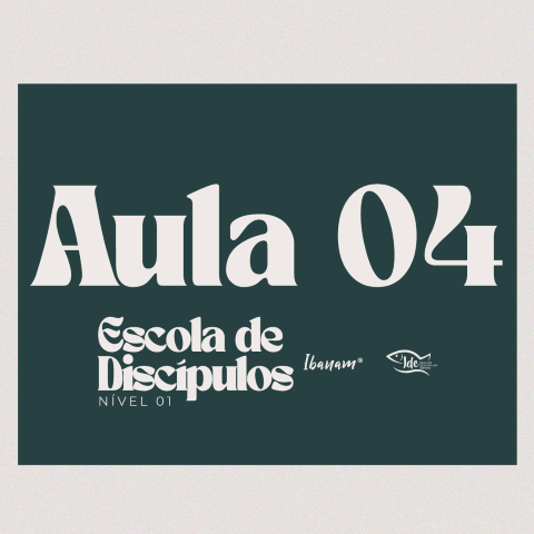 Escola de Discípulos - Nível 01 | Aula 04