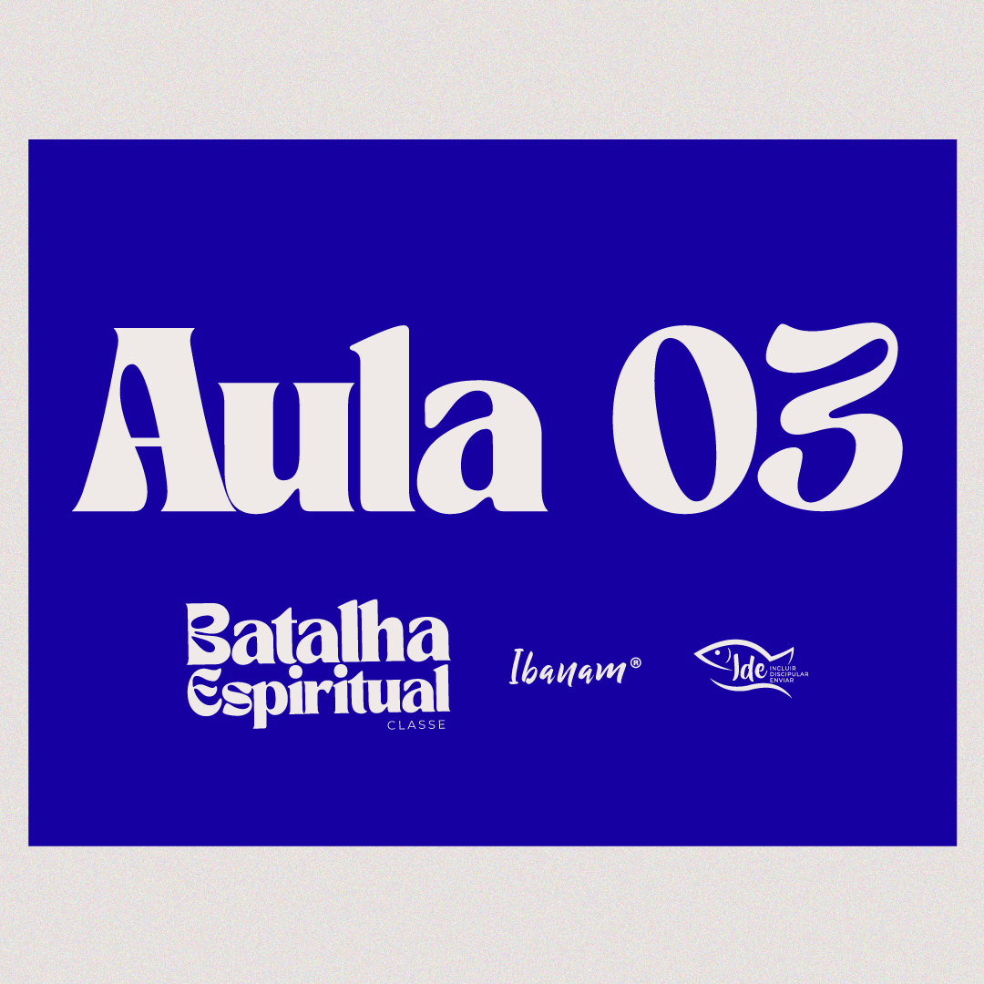 Batalha Espiritual - Classe | Aula 03